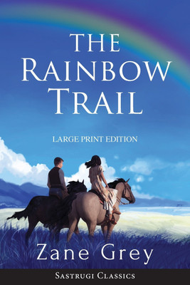 The Rainbow Trail (Annotated) LARGE PRINT(English, Paperback, Grey Zane)