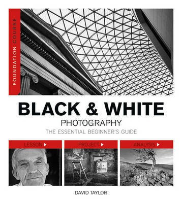 Foundation Course: Black & White Photography(English, Paperback, Taylor D)