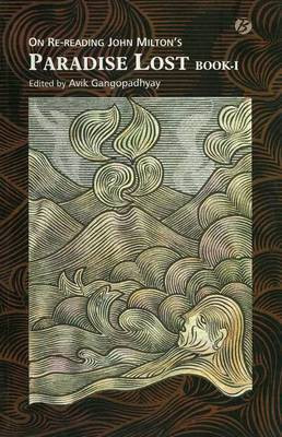 On Re-Reading John Milton's 'Paradise Lost': Book I(English, Paperback, Gangopadhyay Avik)