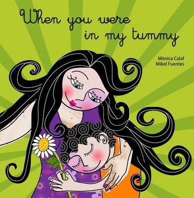 When You Were in My Tummy(English, Paperback, Calaf Monica)