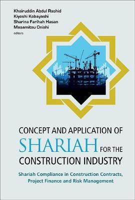 Concept And Application Of Shariah For The Construction Industry: Shariah Compliance In Construction Contracts, Project Finance And Risk Management(English, Hardcover, unknown)