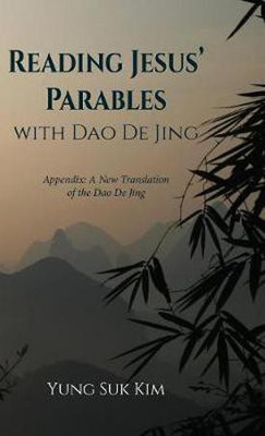 Reading Jesus' Parables with DAO de Jing(English, Hardcover, Kim Yung Suk)