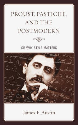 Proust, Pastiche, and the Postmodern or Why Style Matters(English, Paperback, Austin James F.)