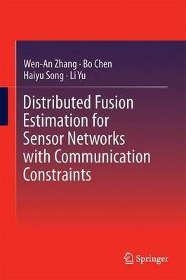 Distributed Fusion Estimation for Sensor Networks with Communication Constraints(English, Hardcover, Zhang Wen-An)
