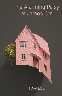 The Alarming Palsy of James Orr(English, Hardcover, Lee Tom)