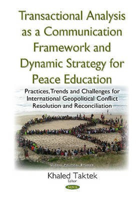 Transactional Analysis as an Effective Conceptual Framework & a Dynamic Strategy for Peace Education(English, Hardcover, unknown)