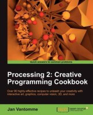 Processing 2: Creative Programming Cookbook(English, Electronic book text, Vantomme Jan)