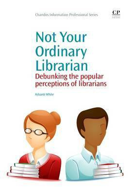 Not Your Ordinary Librarian(English, Electronic book text, White Ashanti)
