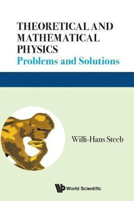 Theoretical And Mathematical Physics: Problems And Solutions(English, Paperback, Steeb Willi-hans)