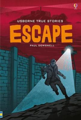 True Stories of Escape(English, Hardcover, Paul Dowswell)