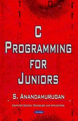 C Programming for Juniors(English, Paperback, Anandamurugan S Dr)