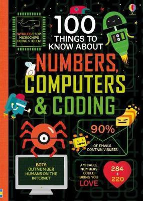100 Things to Know About Numbers, Computers & Coding(English, Hardcover, James Alice)