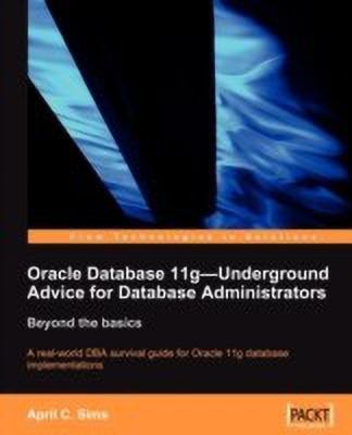 Oracle Database 11g - Underground Advice for Database Administrators(English, Electronic book text, Sims April C.)