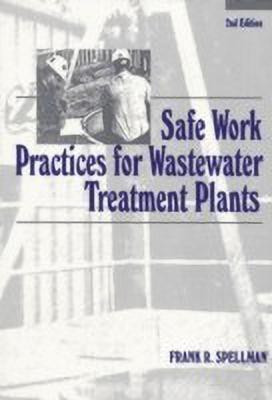 Safe Work Practices for Wastewater Treatment Plants, Second Edition(English, Paperback, Spellman Frank R.)