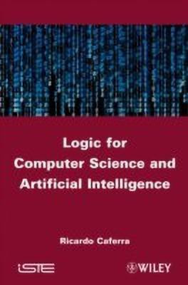 Logic for Computer Science and Artificial Intelligence(English, Hardcover, Caferra Ricardo)