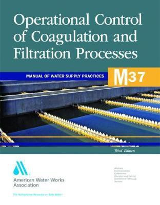 M37 Operational Control of Coagulation and Filtration Processes(English, Paperback, Association American Water Works)