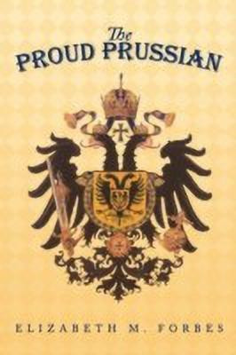The Proud Prussian(English, Paperback, Forbes Elizabeth M.)