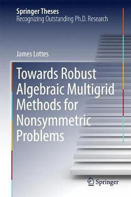 Towards Robust Algebraic Multigrid Methods for Nonsymmetric Problems(English, Hardcover, Lottes James)