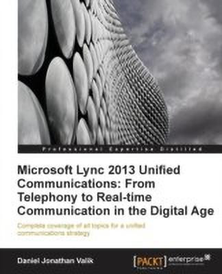 Microsoft Lync 2013 Unified Communications: From Telephony to Real-Time Communication in the Digital Age(English, Electronic book text, Valik Daniel Jonathan)
