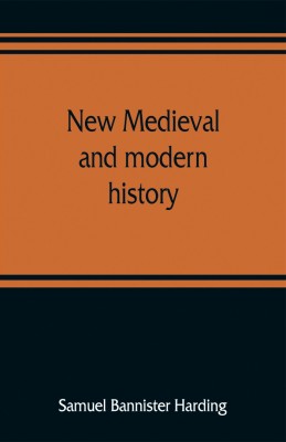 New medieval and modern history(English, Paperback, Bannister Harding Samuel)