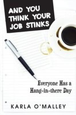 And You Think Your Job Stinks(English, Paperback, O'Malley Karla)
