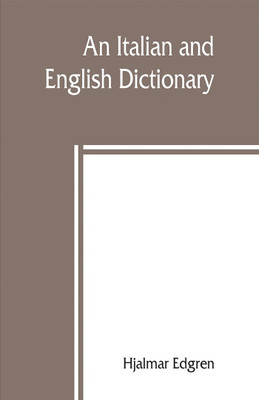 An Italian and English dictionary, with pronunciation and brief etymologies(English, Paperback, Edgren Hjalmar)