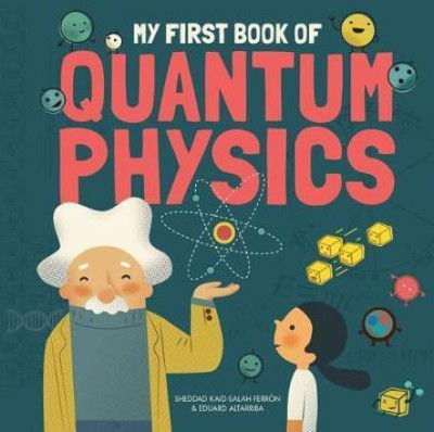 My First Book of Quantum Physics(English, Hardcover, Ferron Sheddad Kaid-Salah)