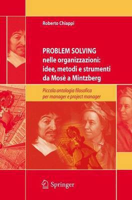 Problem Solving Nelle Organizzazioni - Idee, Metodi E Strumenti DA Mose a Mintzberg(English, Electronic book text, Chiappi Roberto)