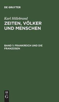Frankreich Und Die Franzosen(German, Hardcover, Hillebrand Karl)