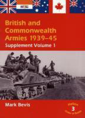 British and Commonwealth Armies 1939-45 Supplement Volume 1(English, Paperback, Bevis Mark)