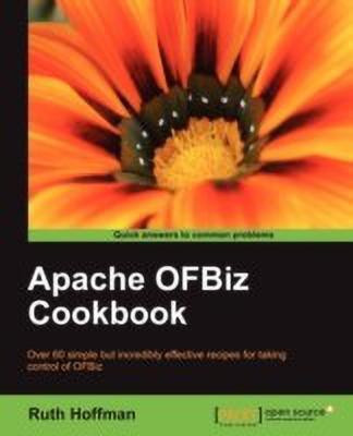 Apache OfBiz Cookbook(English, Electronic book text, Hoffman Ruth)