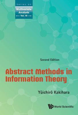 ABSTRACT METHODS IN INFORMATION THEORY (SECOND EDITION)(English, Hardcover, Kakihara Yuichiro)