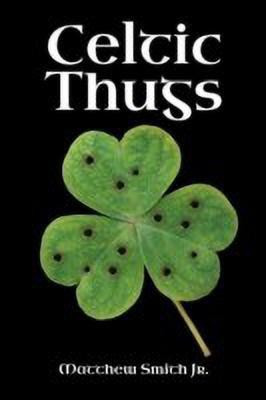 Celtic Thugs(English, Paperback, Smith Jr. Matthew)