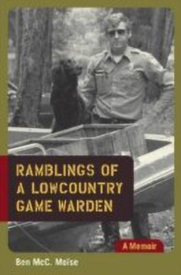 Ramblings of a Lowcountry Game Warden(English, Hardcover, Moise Ben McC.)