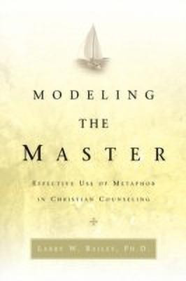 Modeling the Master(English, Paperback, Bailey Larry W)