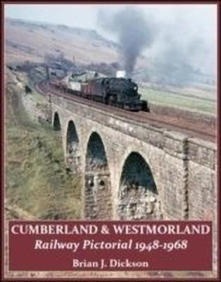 Cumberland & Westmoreland Railway Pictorial 1948 - 1968(English, Paperback, Dickson Brian J)