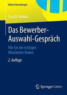 Das Bewerber-Auswahl-Gespr Ch; Wie Sie Die Richtigen Mitarbeiter Finden(English, Electronic book text, unknown)