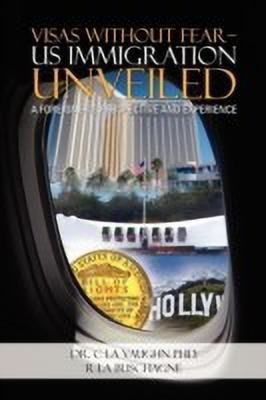 Visas Without Fear - Us Immigration Unveiled(English, Paperback, La Vaughn C Dr, PhD)