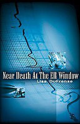 Near Death At The ER Window(English, Paperback, Dufrense Lisa)