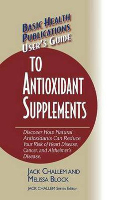 User's Guide to Antioxidant Supplements(English, Hardcover, Challem Jack)