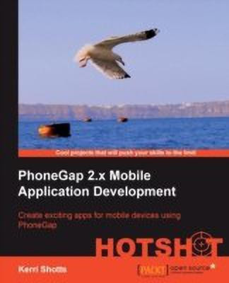 PhoneGap 2.x Mobile Application Development Hotshot(English, Paperback, Shotts Kerri)