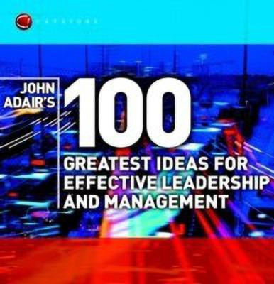 John Adair's 100 Greatest Ideas for Effective Leadership and Management(English, Paperback, Adair John)