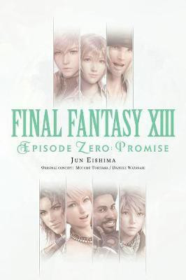 Final Fantasy XIII: Episode Zero -Promise-(English, Paperback, Eishima Jun)