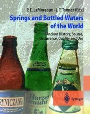 Springs and Bottled Waters of the World  - Ancient History, Source, Occurrence, Quality and Use(English, Hardcover, unknown)