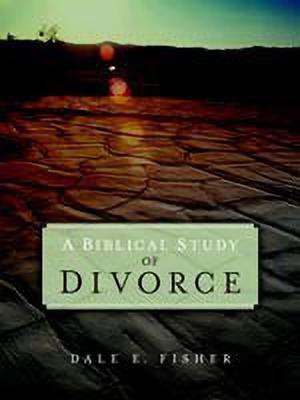 A Biblical Study Of Divorce(English, Paperback, Fisher Dale E)