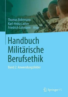 Handbuch Milit Rische Berufsethik; Band 2: Anwendungsfelder(English, Electronic book text, unknown)