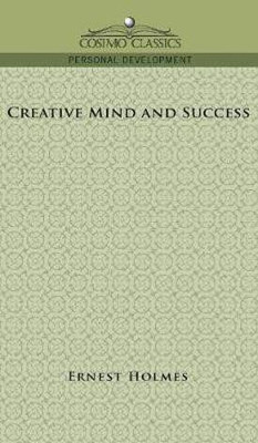 Creative Mind and Success(English, Hardcover, Holmes Ernest)