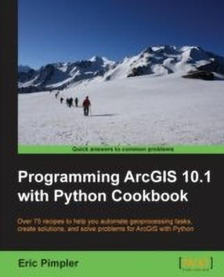 Programming ArcGIS 10.1 with Python Cookbook(English, Electronic book text, Pimpler Eric)