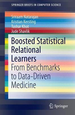 Boosted Statistical Relational Learners; From Benchmarks to Data-Driven Medicine(English, Electronic book text, unknown)