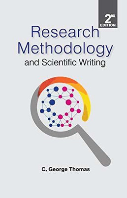Research Methodology and Scientific Writing, 2nd Edn  - Research Methodology and Scientific Writing(English, Hardcover, C.George Thomas)